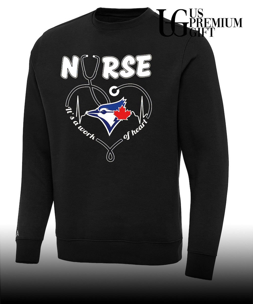 Nurse it’s a work of heart Toronto Blue Jays baseball shirt