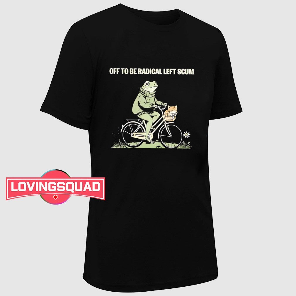 Off To Be Radical Left Scum Frog Riding Bike Cat shirt