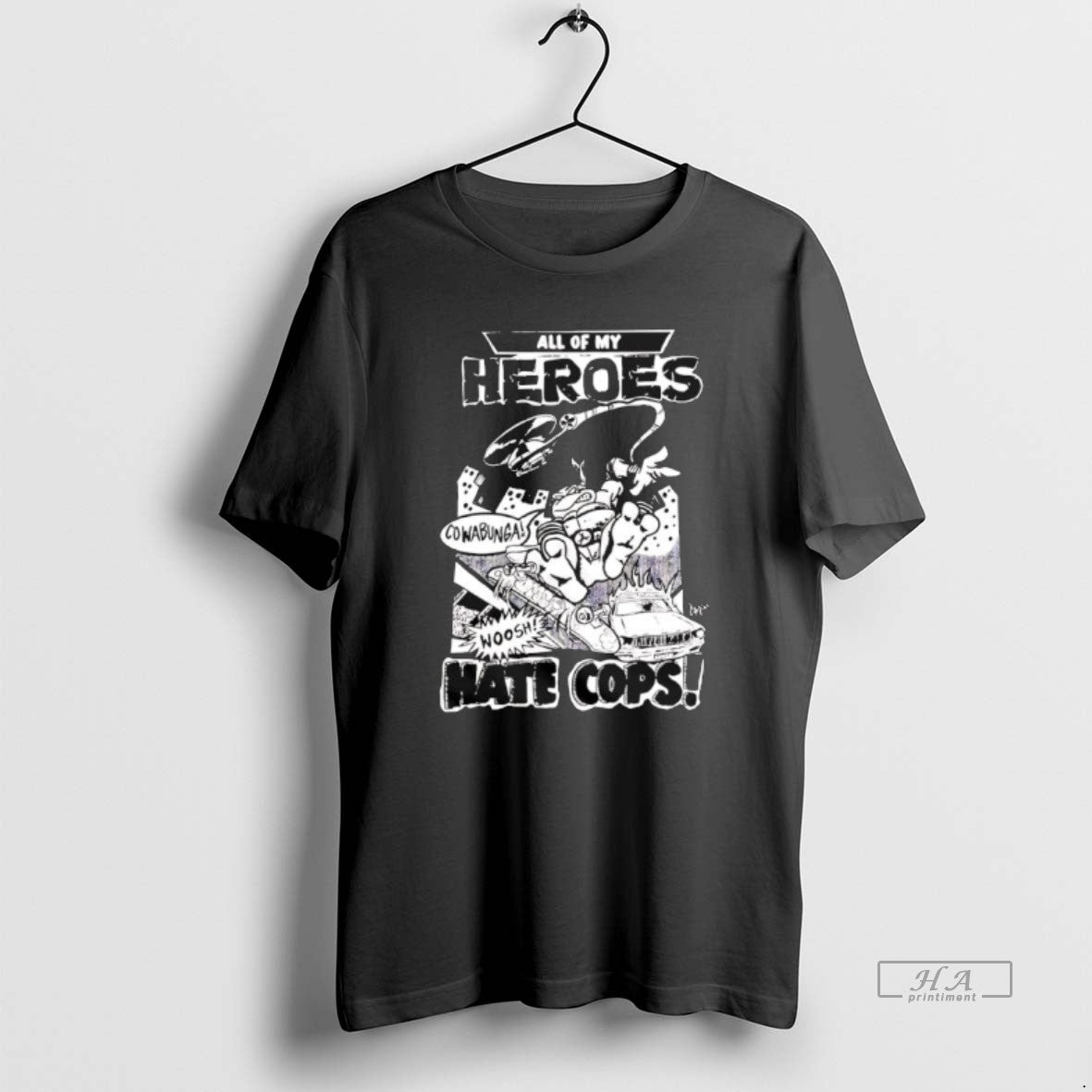 Official Adam Bomb Ll Of My Heroes Hate Cops Cowabunga Woosh T-Shirts, Hoodie, Sweatshirt | PopFlextees.com