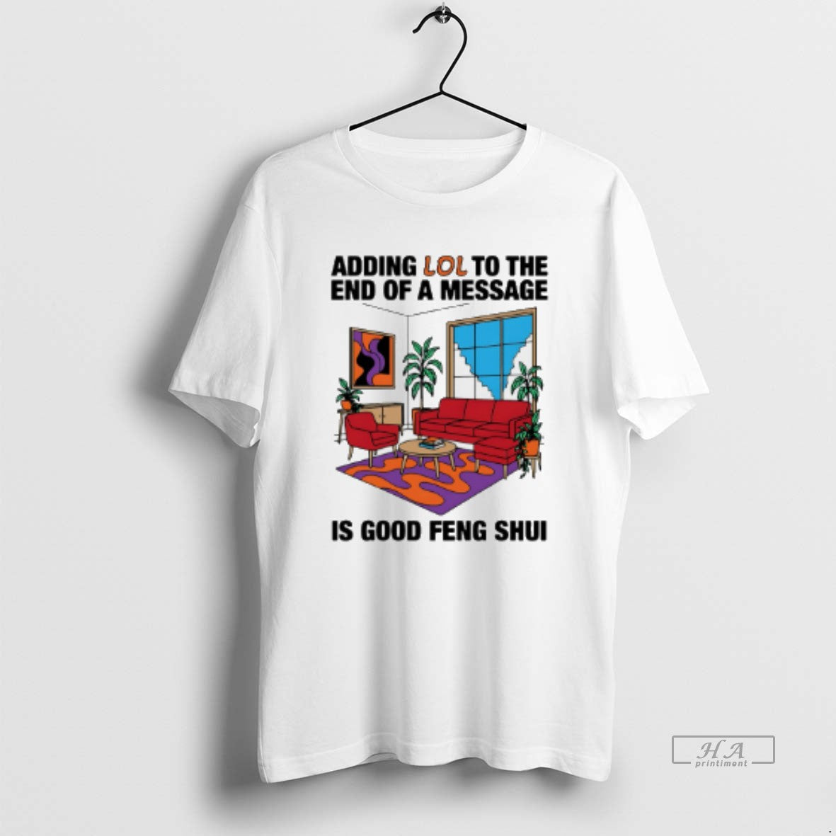 Official Adding Lol To The End Of A Message Is Good Feng Shui T-Shirts, Hoodie, Sweatshirt | PopFlextees.com
