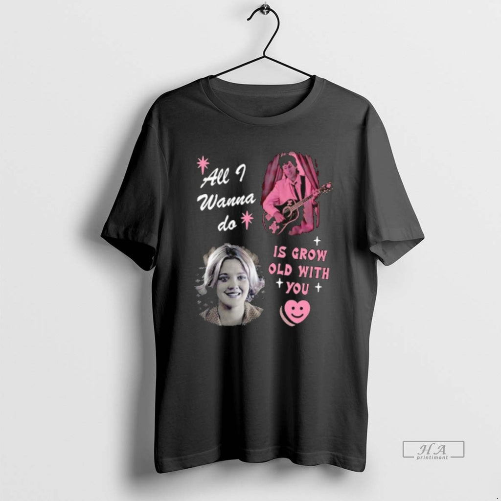 Official All I Wanna Do Is Grow Old With You T-Shirts, Hoodie, Sweatshirt | PopFlextees.com