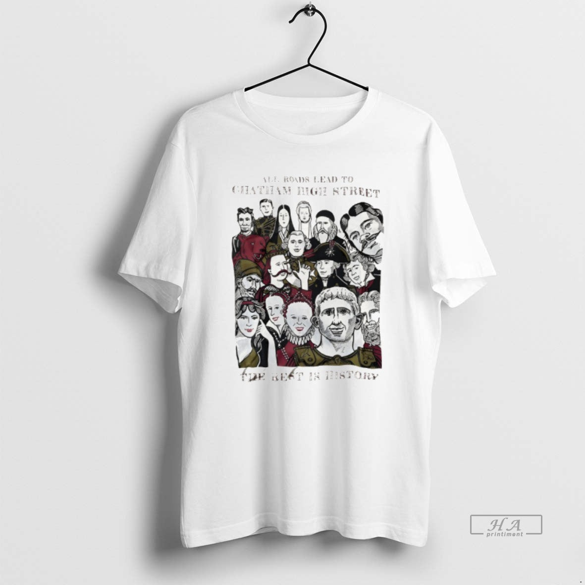 Official All Roads Lead To Chatham High Street The Rest Is History T-Shirts, Hoodie, Sweatshirt | PopFlextees.com
