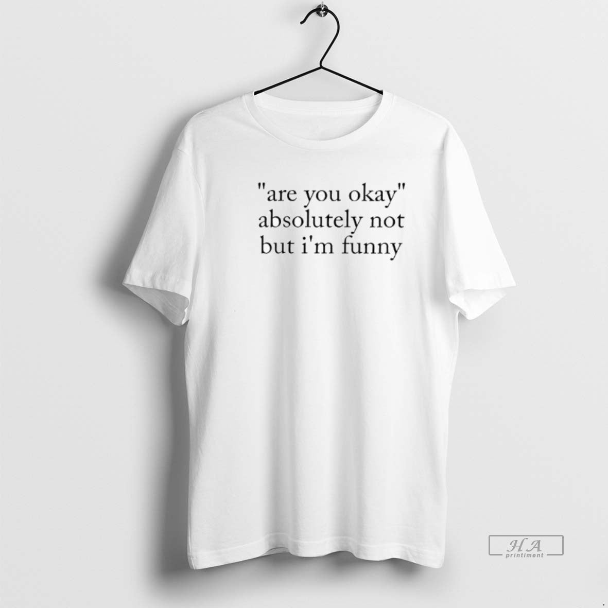 Official Are You Okay Absolutely Not But Im Funny T-Shirts, Hoodie, Sweatshirt | PopFlextees.com