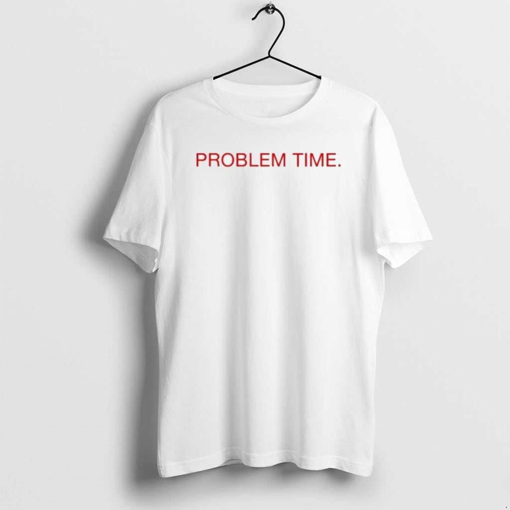 Official Becca Moore Wearing Problem Time T-Shirts, Hoodie, Sweatshirt | PopFlextees.com
