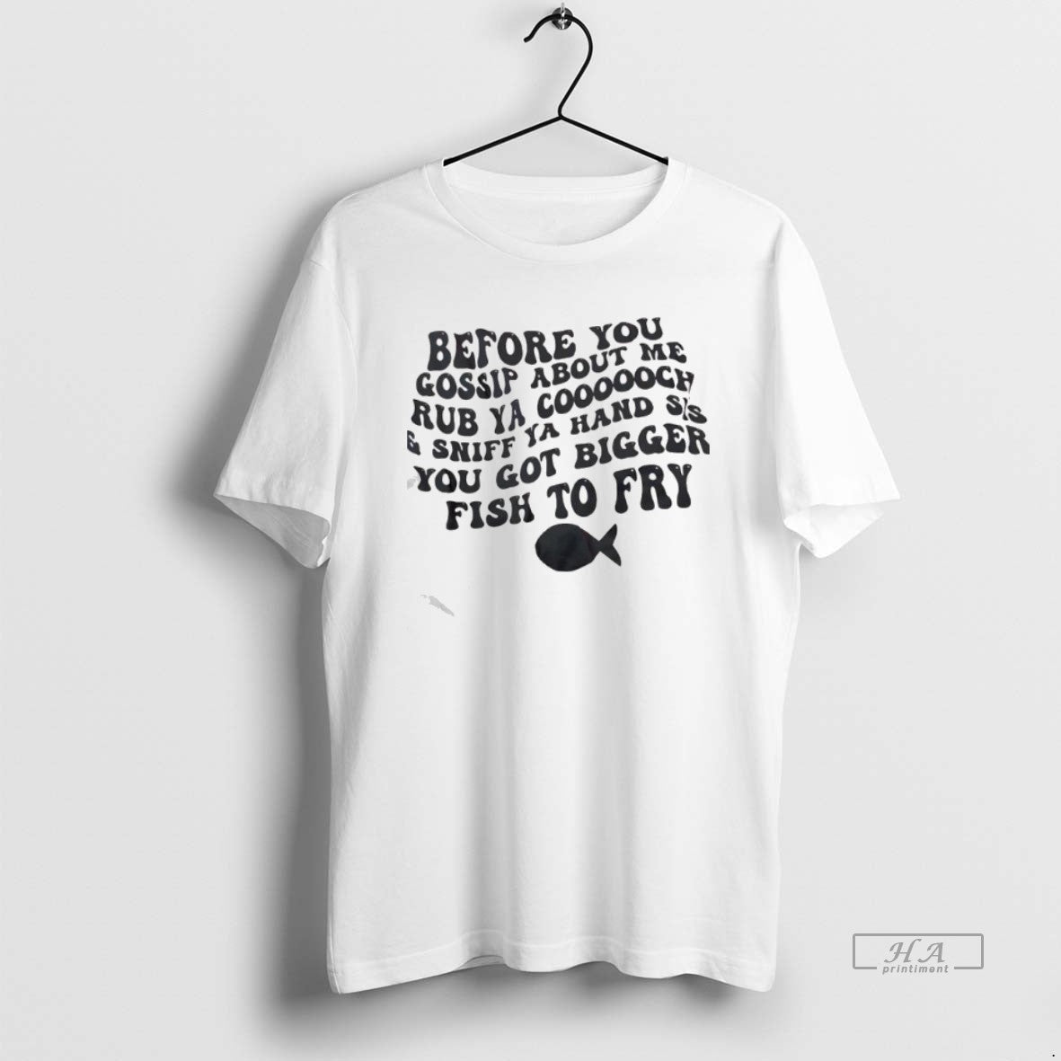 Official Before You Gossip About Me Rub Ya Coooooch And Sniff Ya Hand Sis You T-Shirts, Hoodie, Sweatshirt | PopFlextees.com