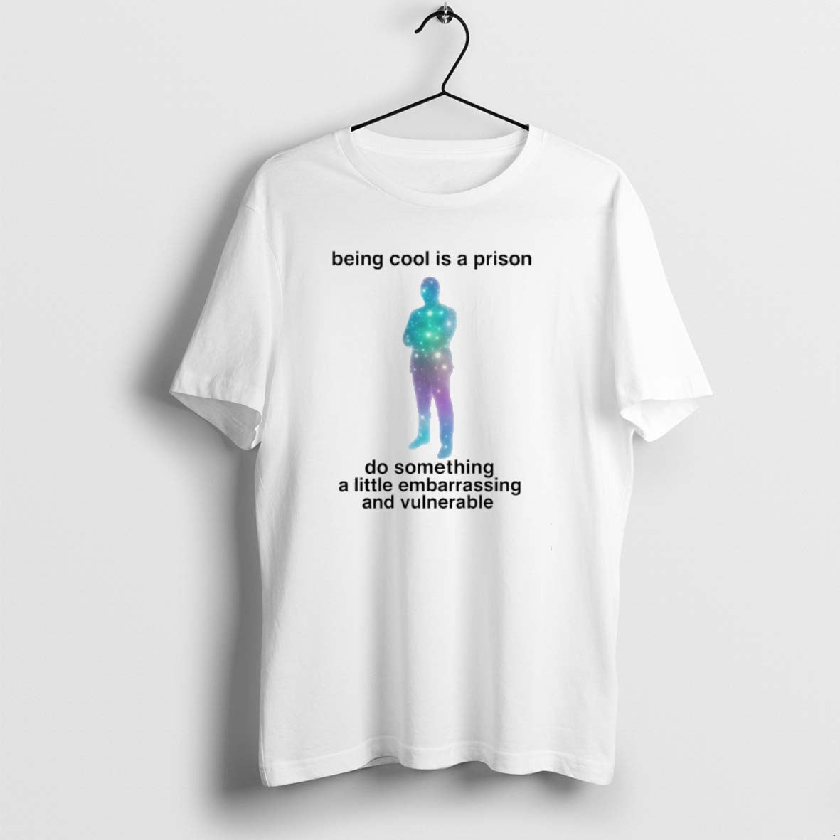 Official Being Cool Is A Prison Do Something A Little Embarrassing And Vulnerable T-Shirts, Hoodie, Sweatshirt