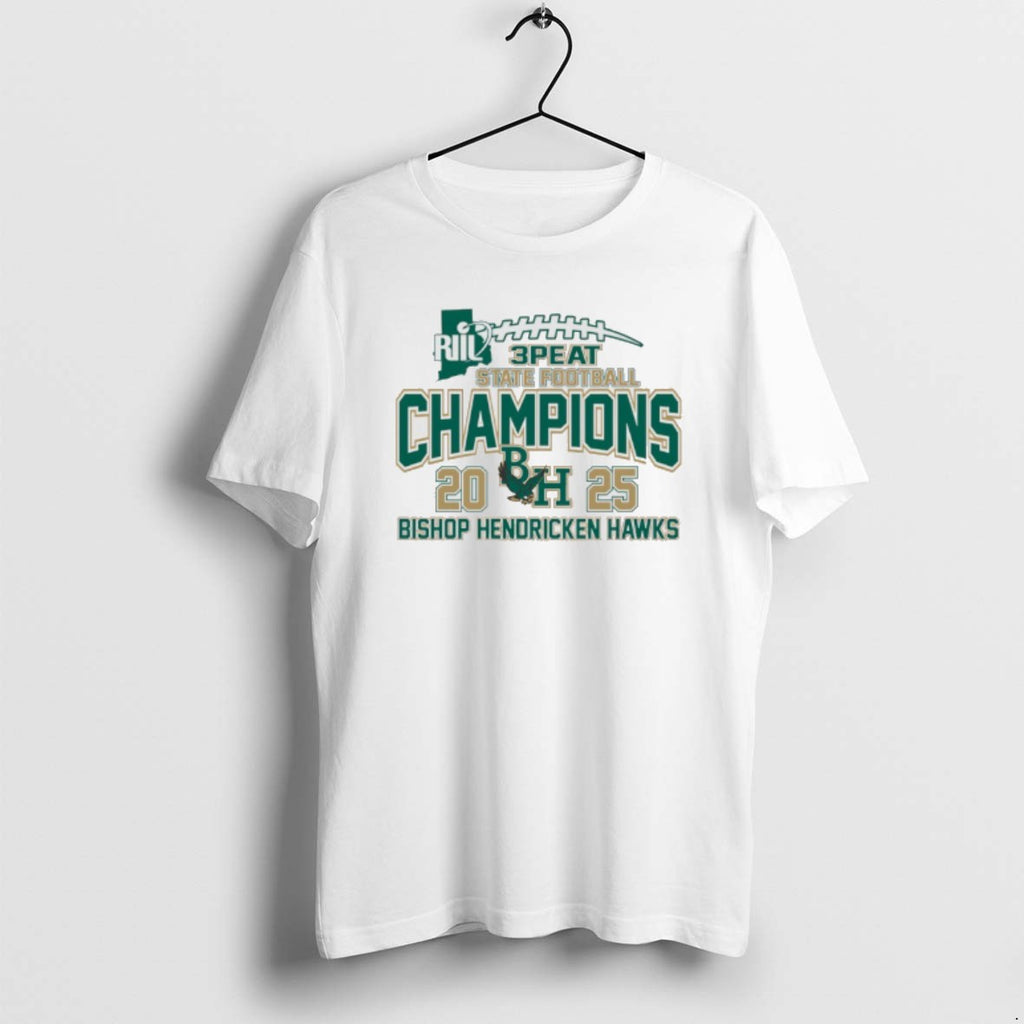 Official Bishop Hendricken Hawks Riil 3 Peat State Football Champions 2025 T-Shirts, Hoodie, Sweatshirt | PopFlextees.com