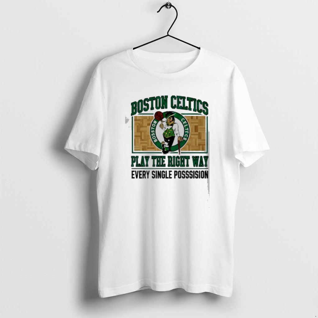 Official Boston Celtics Play The Right Way Every Single Possession T-Shirts, Hoodie, Sweatshirt | PopFlextees.com