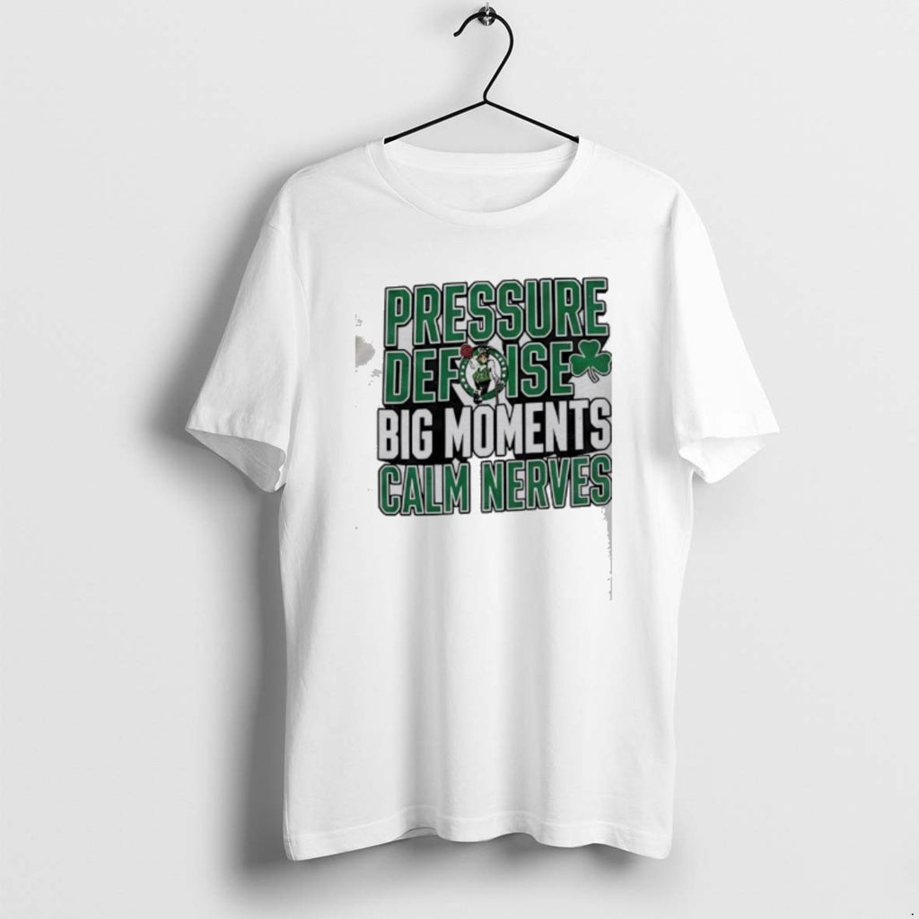 Official Boston Celtics Pressure Defense Big Moments Calm Nerves T-Shirts, Hoodie, Sweatshirt | PopFlextees.com