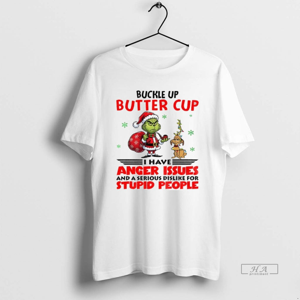 Official Buckle Up Buttercup I Have Anger Issues And A Serious Dislike For Stupid People T-Shirts, Hoodie, Sweatshirt