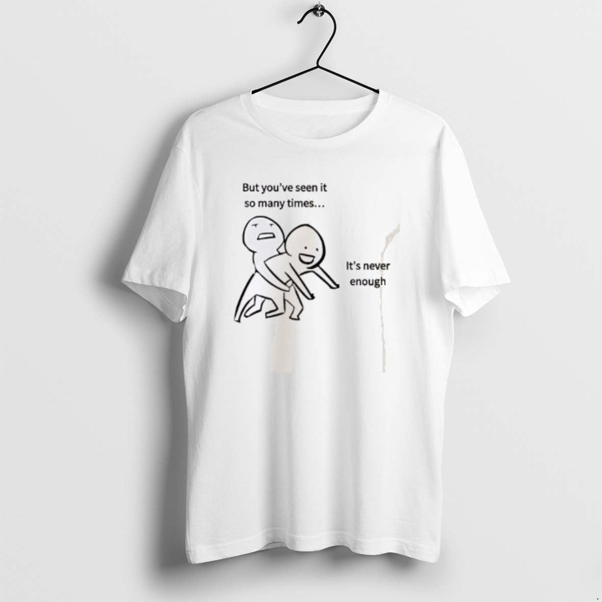 Official But Youve Seen It So Many Times Its Never Enough T-Shirts, Hoodie, Sweatshirt | PopFlextees.com