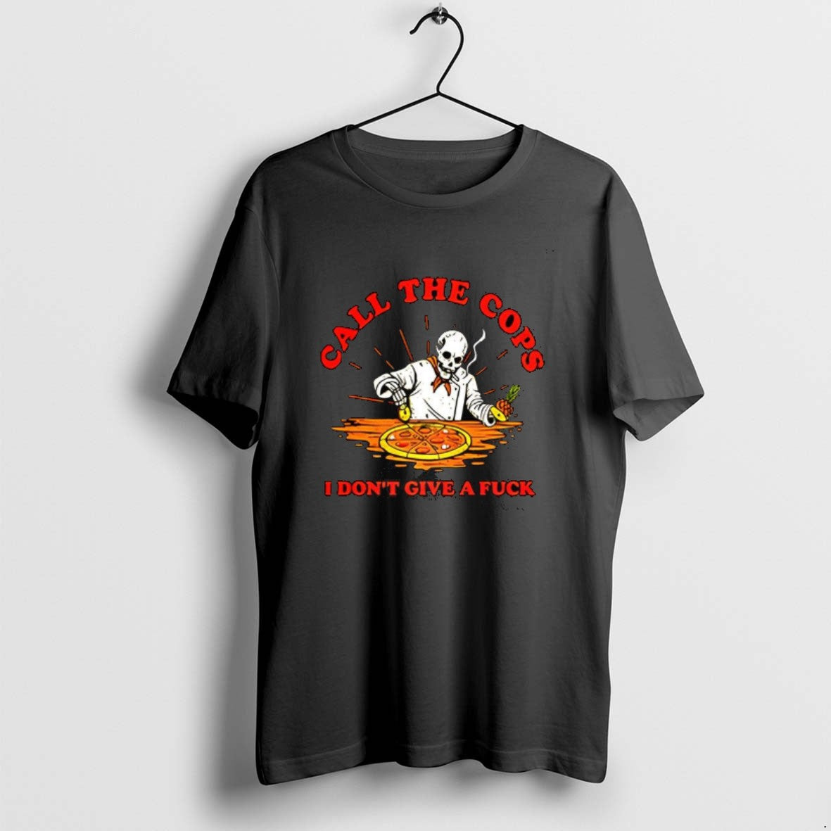 Official Call The Cops I Dont Give A Fuck Skeleton Making Pizza T-Shirts, Hoodie, Sweatshirt | PopFlextees.com