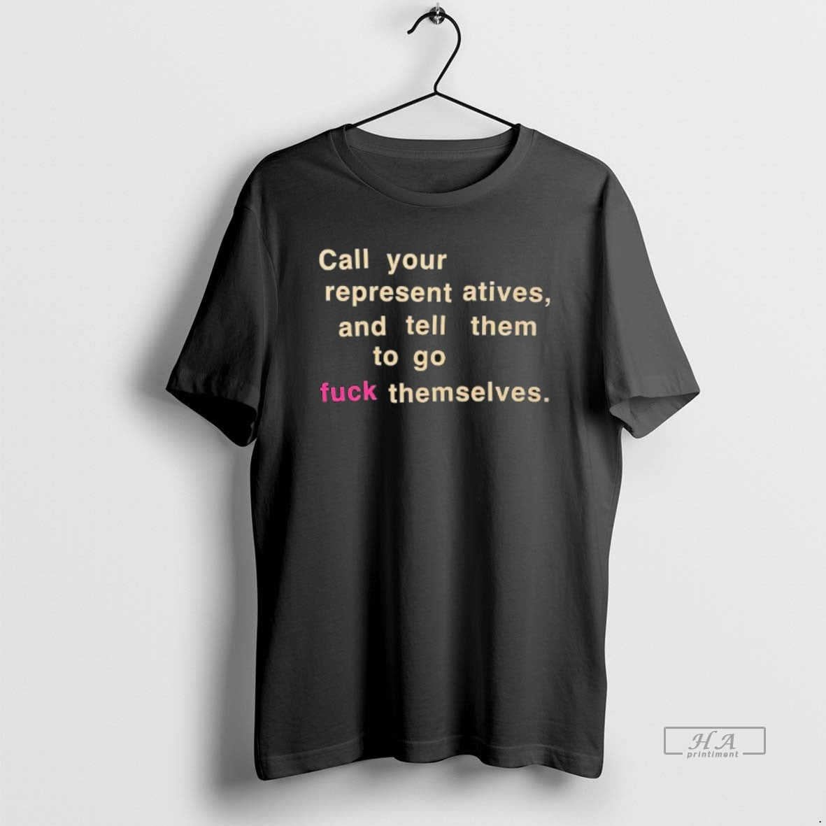 Official Call Your Representatives And Tell Them To Go Fuck Themselves Text T-Shirts, Hoodie, Sweatshirt | PopFlextees.com