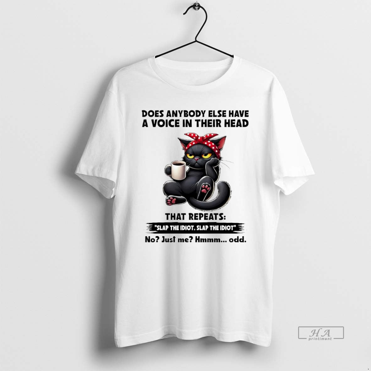 Official Cat Does Anybody Else Have A Voice In Their Head Repeats Slap Idiot T-Shirts, Hoodie, Sweatshirt | PopFlextees.com