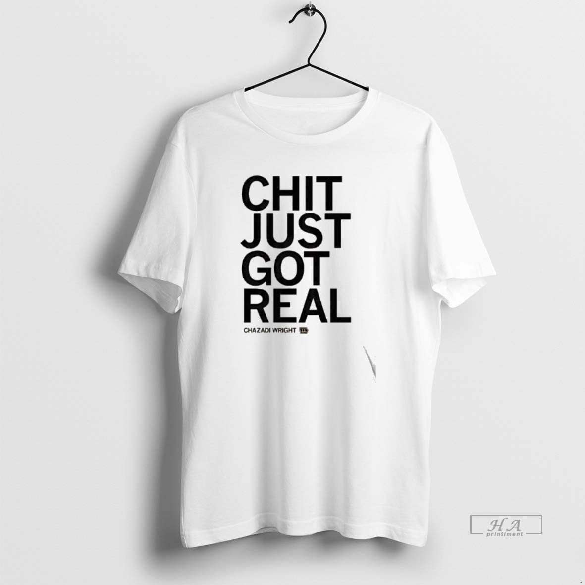 Official Chazadi Wright Chit Just Got Real T-Shirts, Hoodie, Sweatshirt | PopFlextees.com