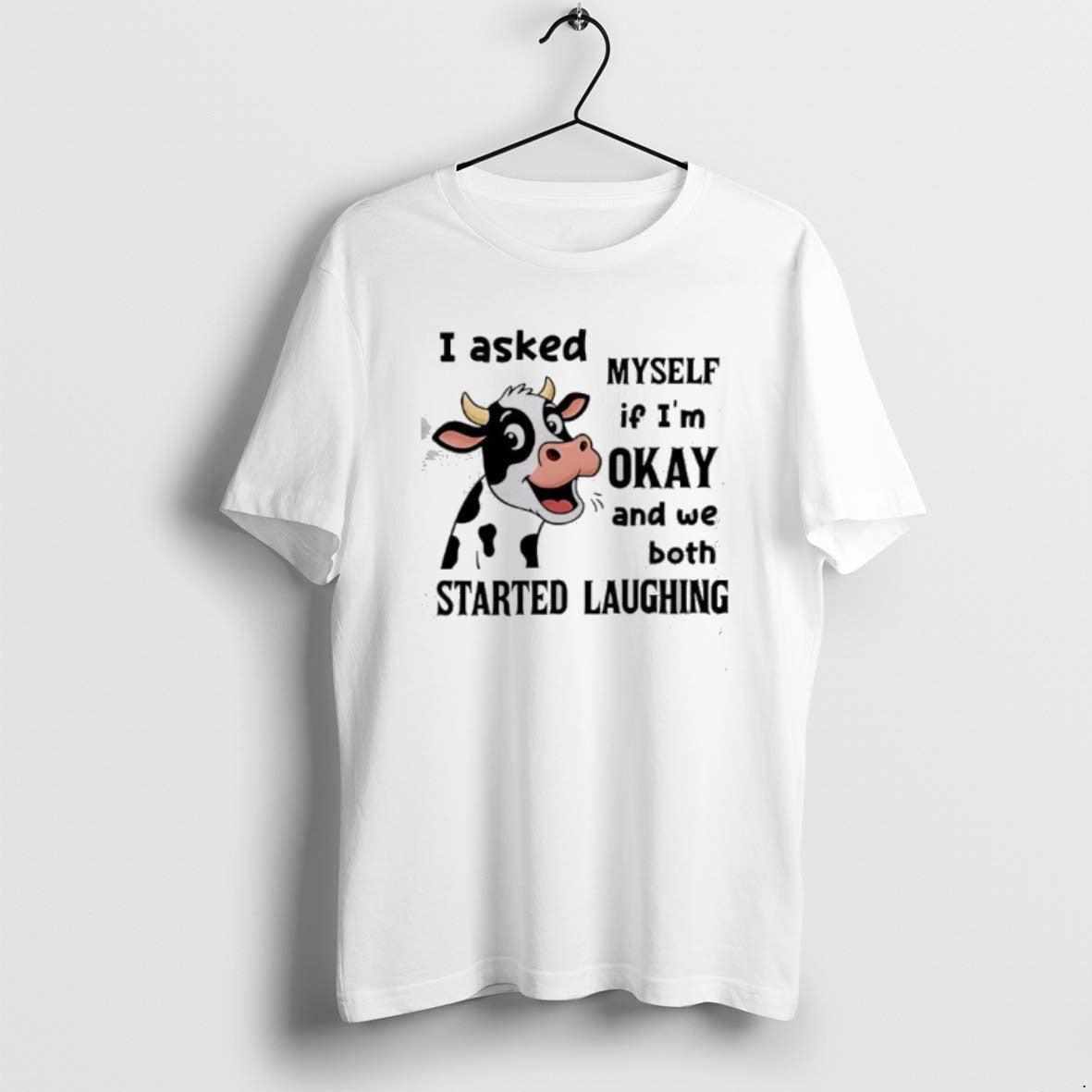 Official Cow I Asked Myself If Im Okay And We Both Started Laughing T-Shirts, Hoodie, Sweatshirt | PopFlextees.com