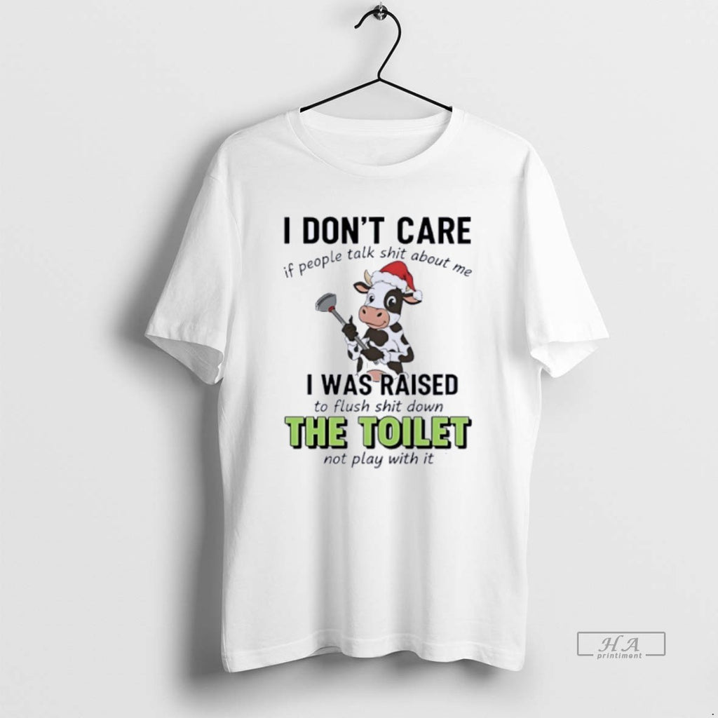 Official Cow I Dont Care If People Talk Shit About Me I Was Raised T-Shirts, Hoodie, Sweatshirt | PopFlextees.com