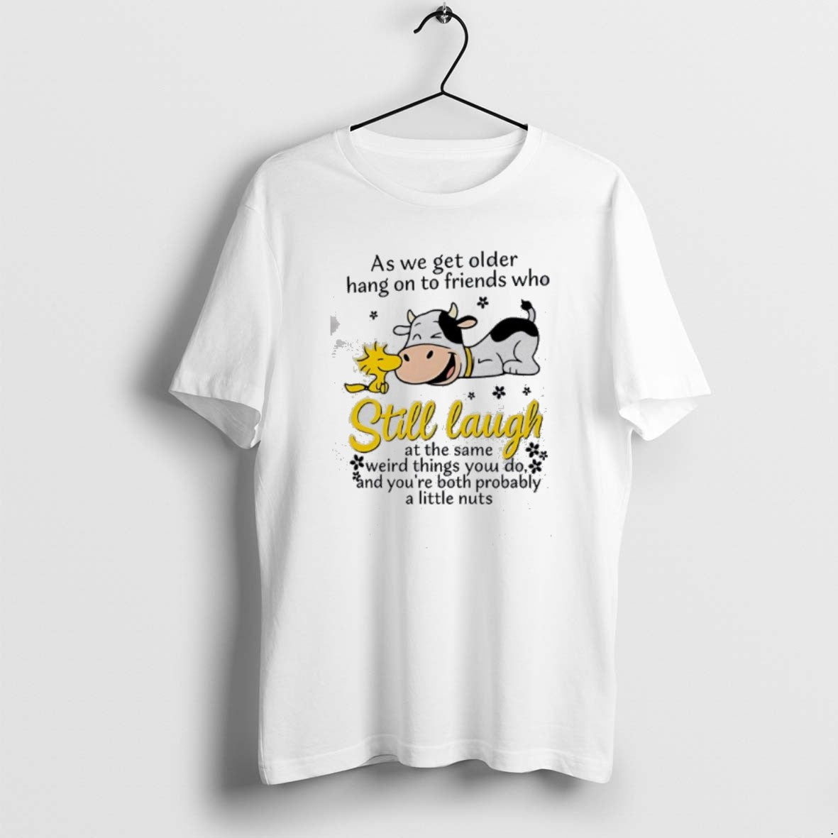 Official Cow As We Get Older Hang On To Friends Who Still Laugh T-Shirts, Hoodie, Sweatshirt | PopFlextees.com
