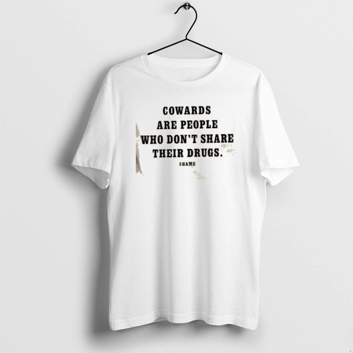 Official Cowards Are People Who Dont Share Their Drugs Shame T-Shirts, Hoodie, Sweatshirt | PopFlextees.com