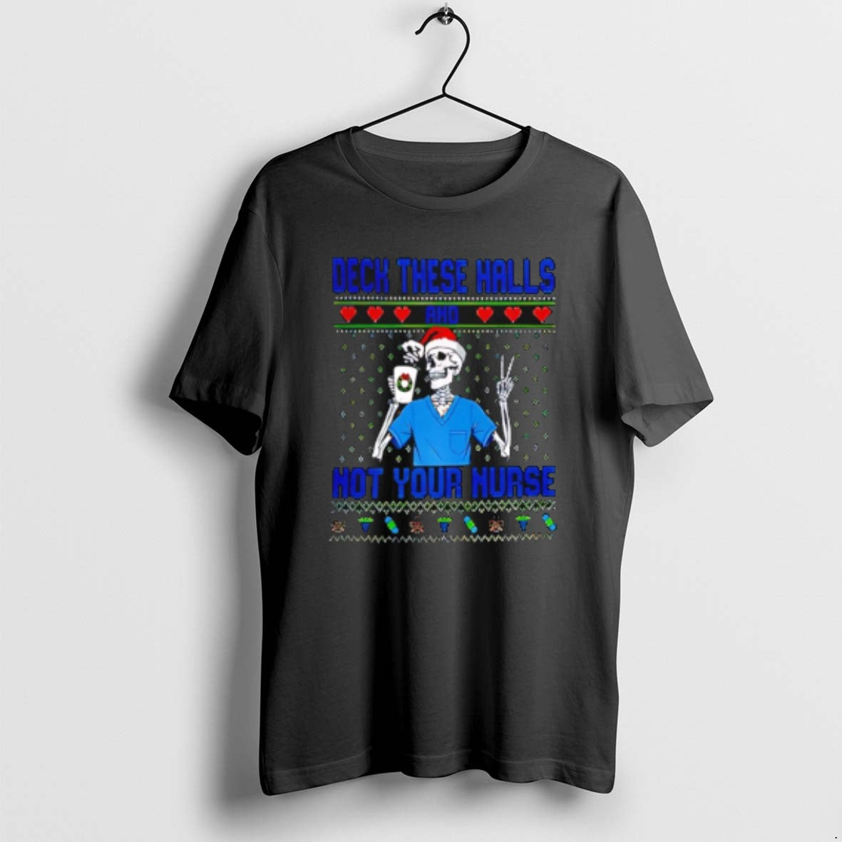 Official Deck The Halls Not Your Nurse Skeleton Santa Hat Ugly Christmas T-Shirts, Hoodie, Sweatshirt | PopFlextees.com