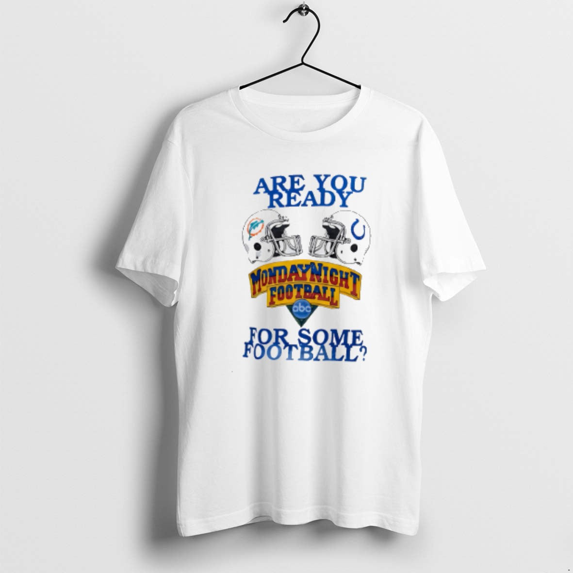 Official Dolphins Vs Colts Are You Ready For Some Monday Night Football T-Shirts, Hoodie, Sweatshirt | PopFlextees.com