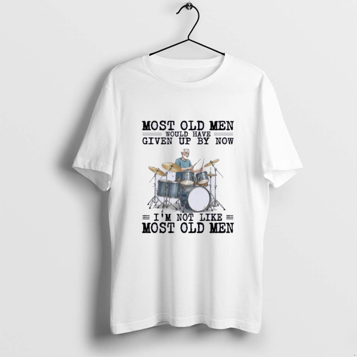Official Drums Most Old Men Would Have Given Up By Now T-Shirts, Hoodie, Sweatshirt | PopFlextees.com