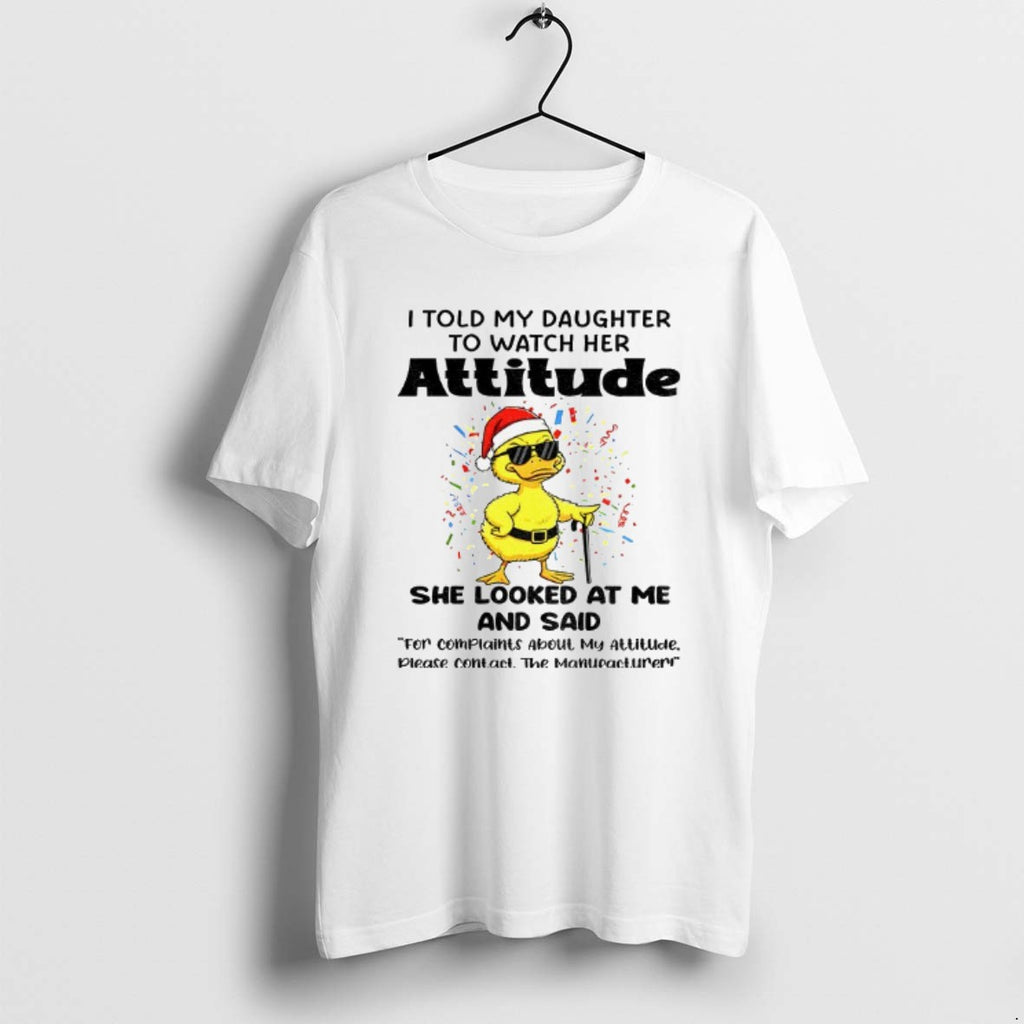 Official Duck Santa Hat I Told My Daughter To Watch Her Attitude She Looked At T-Shirts, Hoodie, Sweatshirt | PopFlextees.com