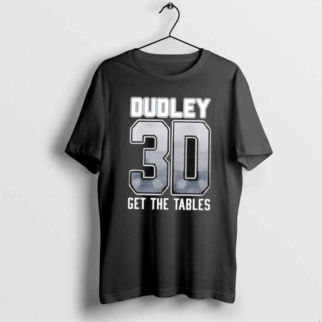 Official Dudley Boyz 3d Get The Tables T-Shirts, Hoodie, Sweatshirt | PopFlextees.com