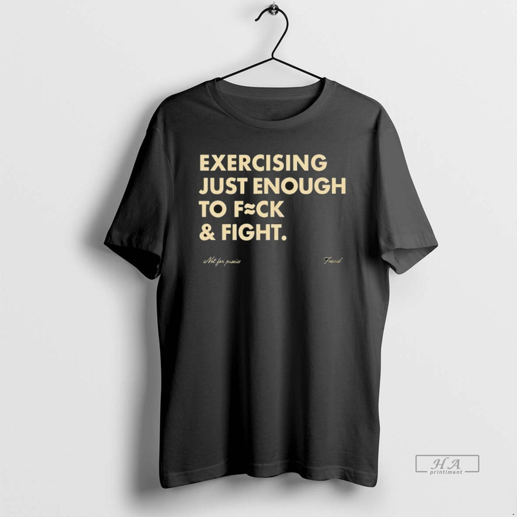 Official Exercising Just Enough To Fck And Fight T-Shirts, Hoodie, Sweatshirt | PopFlextees.com