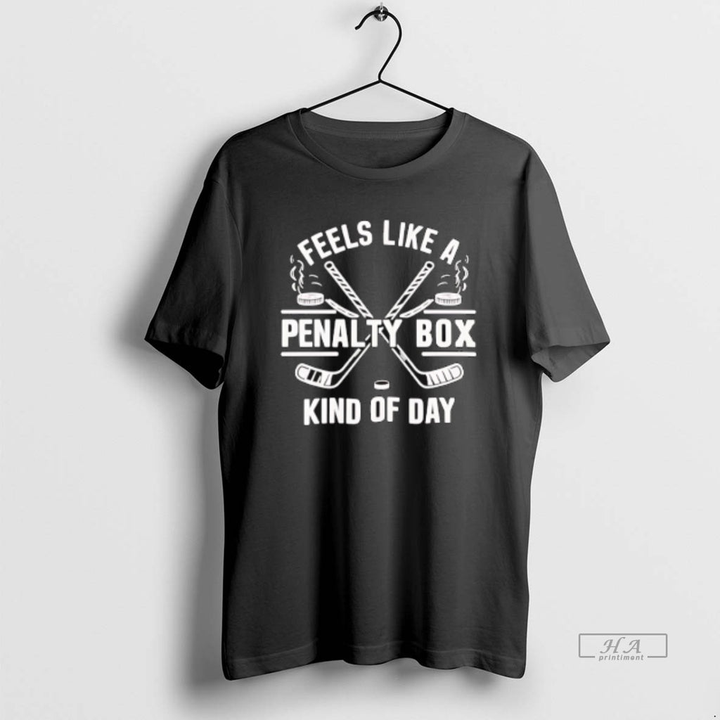 Official Feels Like A Penalty Box Kind Of Day Hockey T-Shirts, Hoodie, Sweatshirt | PopFlextees.com