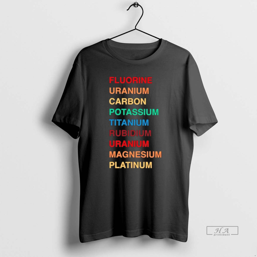 Official Fluorine Uranium Carbon Potassium Titanium T-Shirts, Hoodie, Sweatshirt | PopFlextees.com