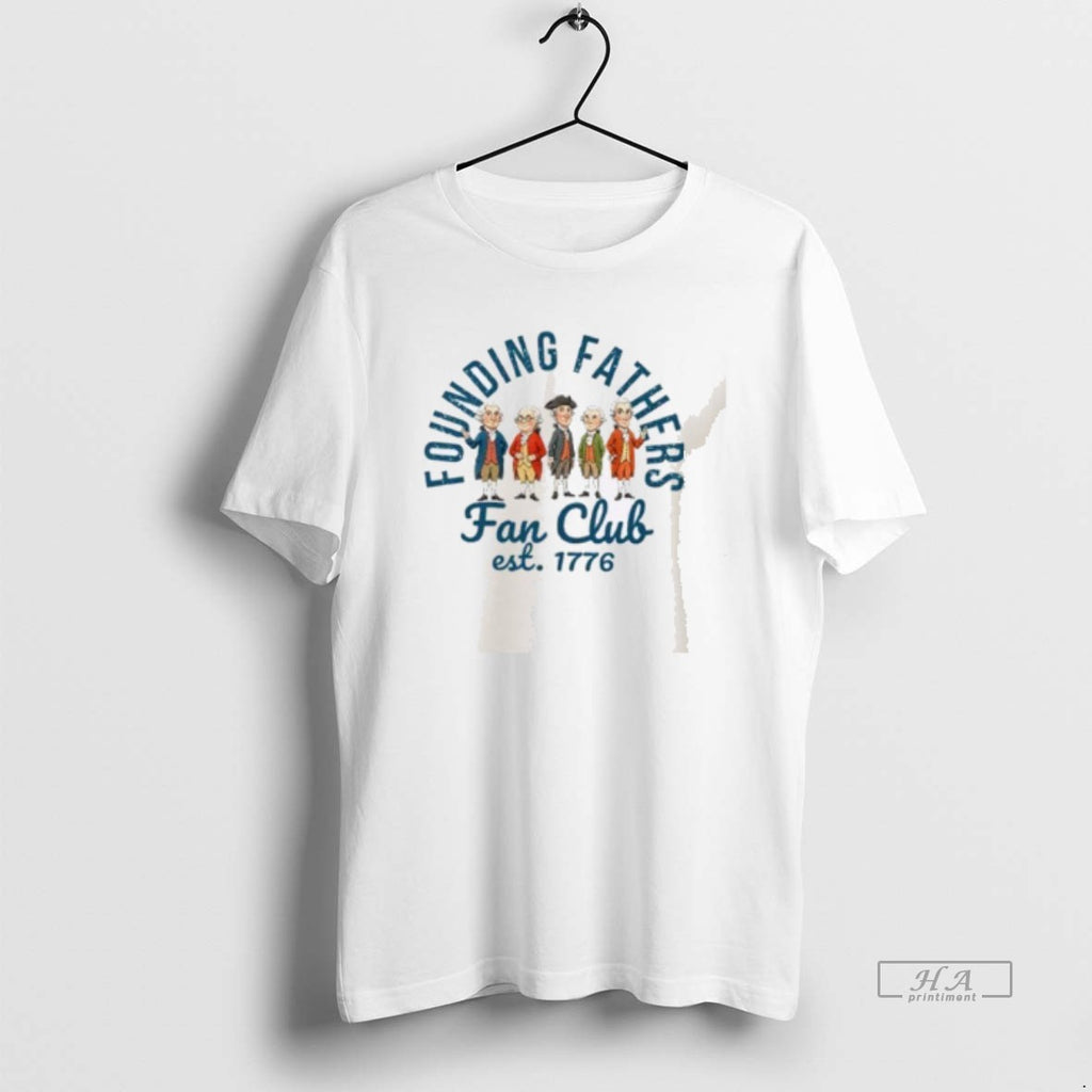 Official Founding Fathers Fan Club Est 1776 T-Shirts, Hoodie, Sweatshirt | PopFlextees.com