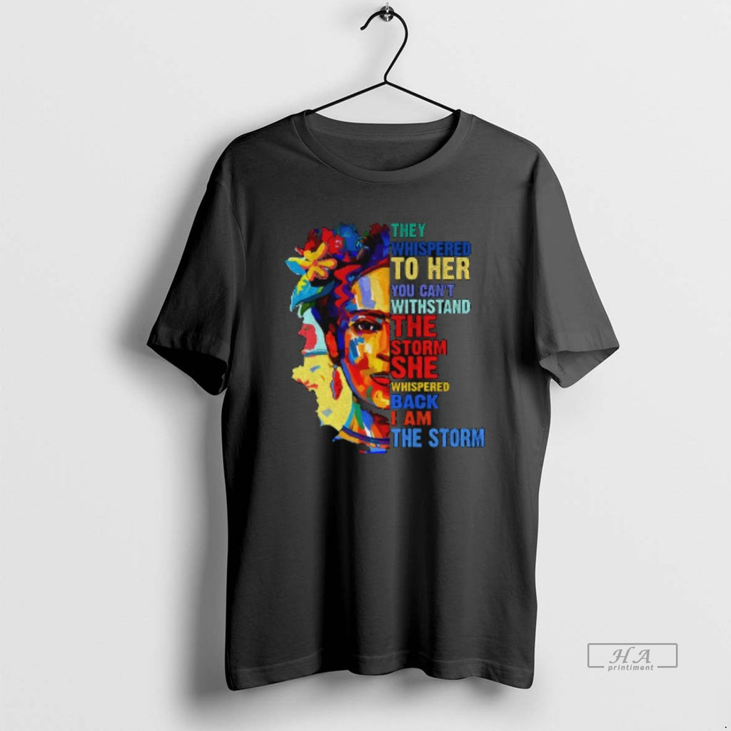 Official Frida Kahlo They Whispered To Her You Cant Withstand The Storm She Whispered Vintage T-Shirts, Hoodie, Sweatshirt