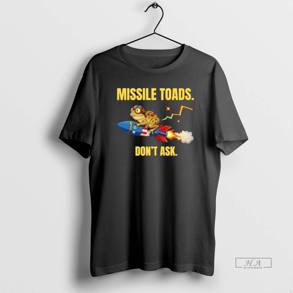 Official Frog Missile Toads Dont Ask T-Shirts, Hoodie, Sweatshirt | PopFlextees.com