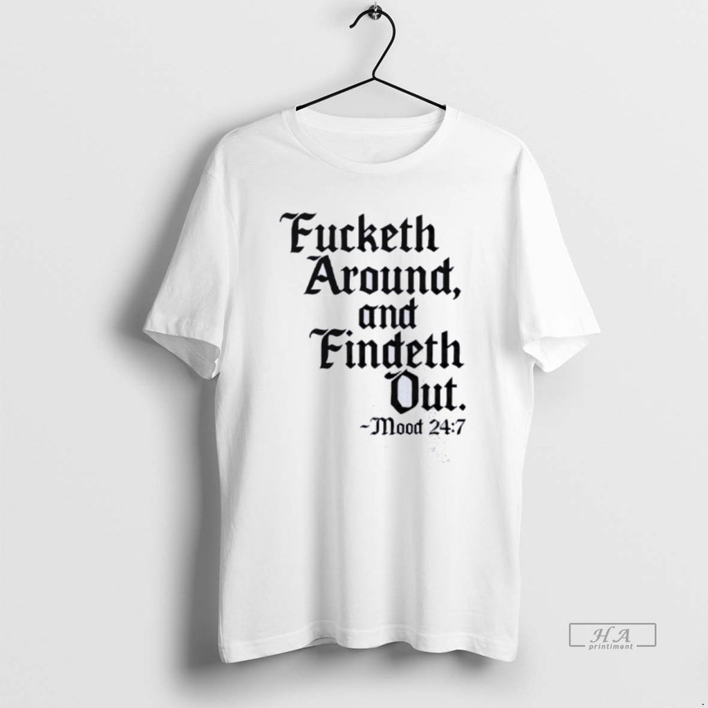 Official Fucketh Around And Findeth Out T-Shirts, Hoodie, Sweatshirt | PopFlextees.com
