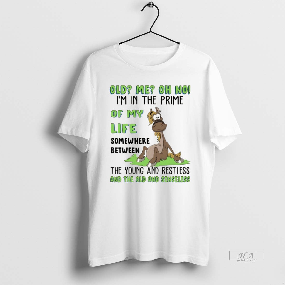 Official Funny Horse Old Me Oh No Im In The Prime Of My Life Somewhere T-Shirts, Hoodie, Sweatshirt | PopFlextees.com