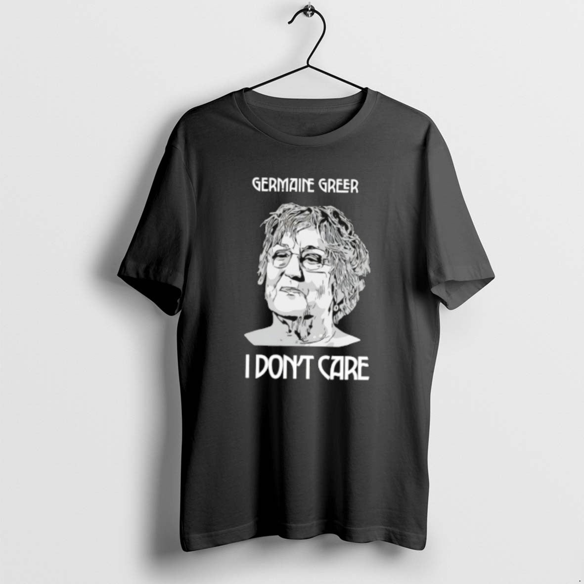 Official Germaine Greer I Dont Care T-Shirts, Hoodie, Sweatshirt | PopFlextees.com