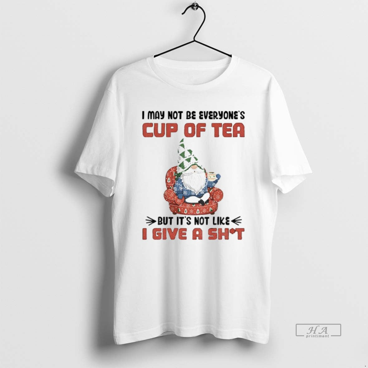 Official Gnome I May Not Be Everyones Cup Of Tea But Its Not Like T-Shirts, Hoodie, Sweatshirt | PopFlextees.com