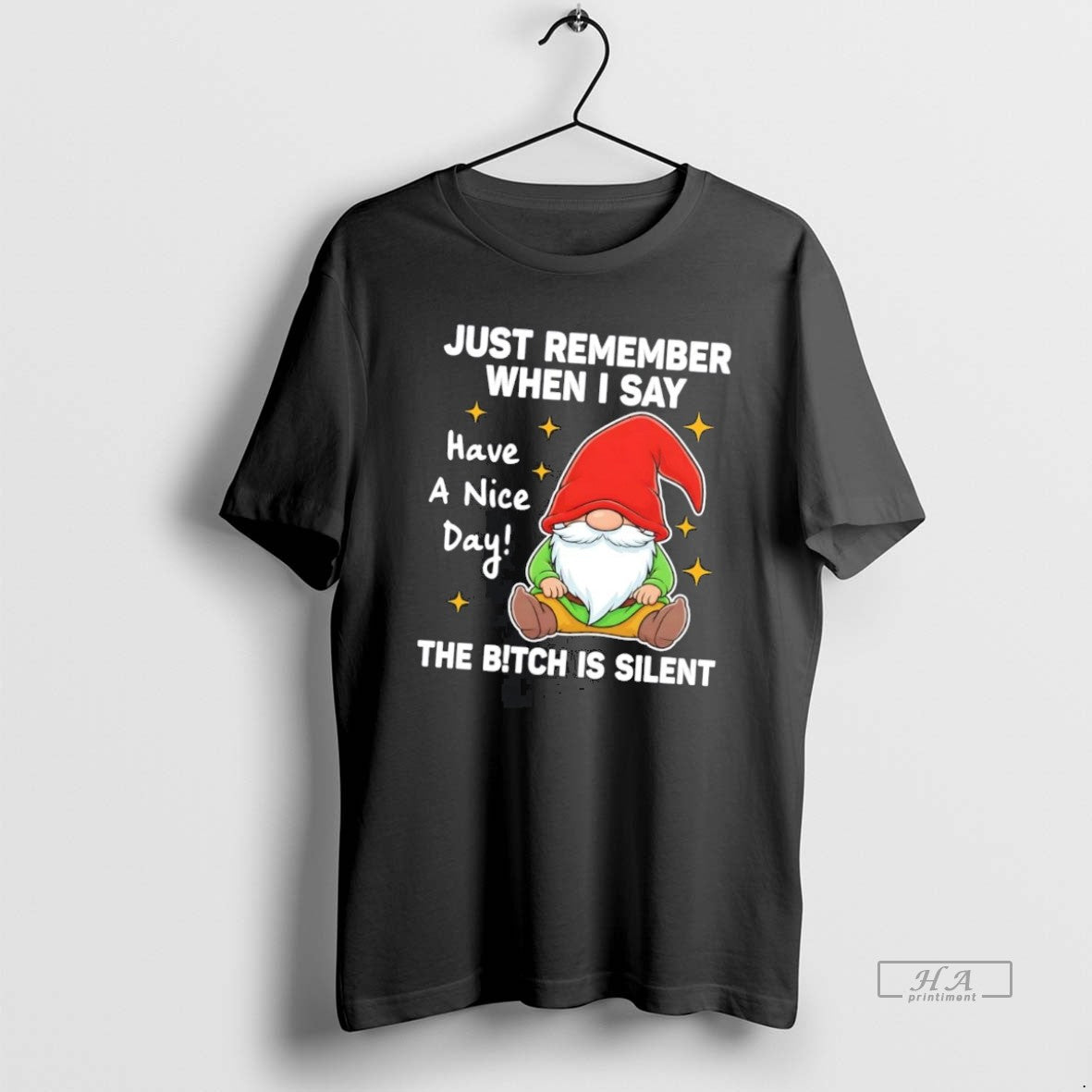 Official Gnome Just Remember When I Say Have A Nice Day Bitch Is Silent T-Shirts, Hoodie, Sweatshirt | PopFlextees.com