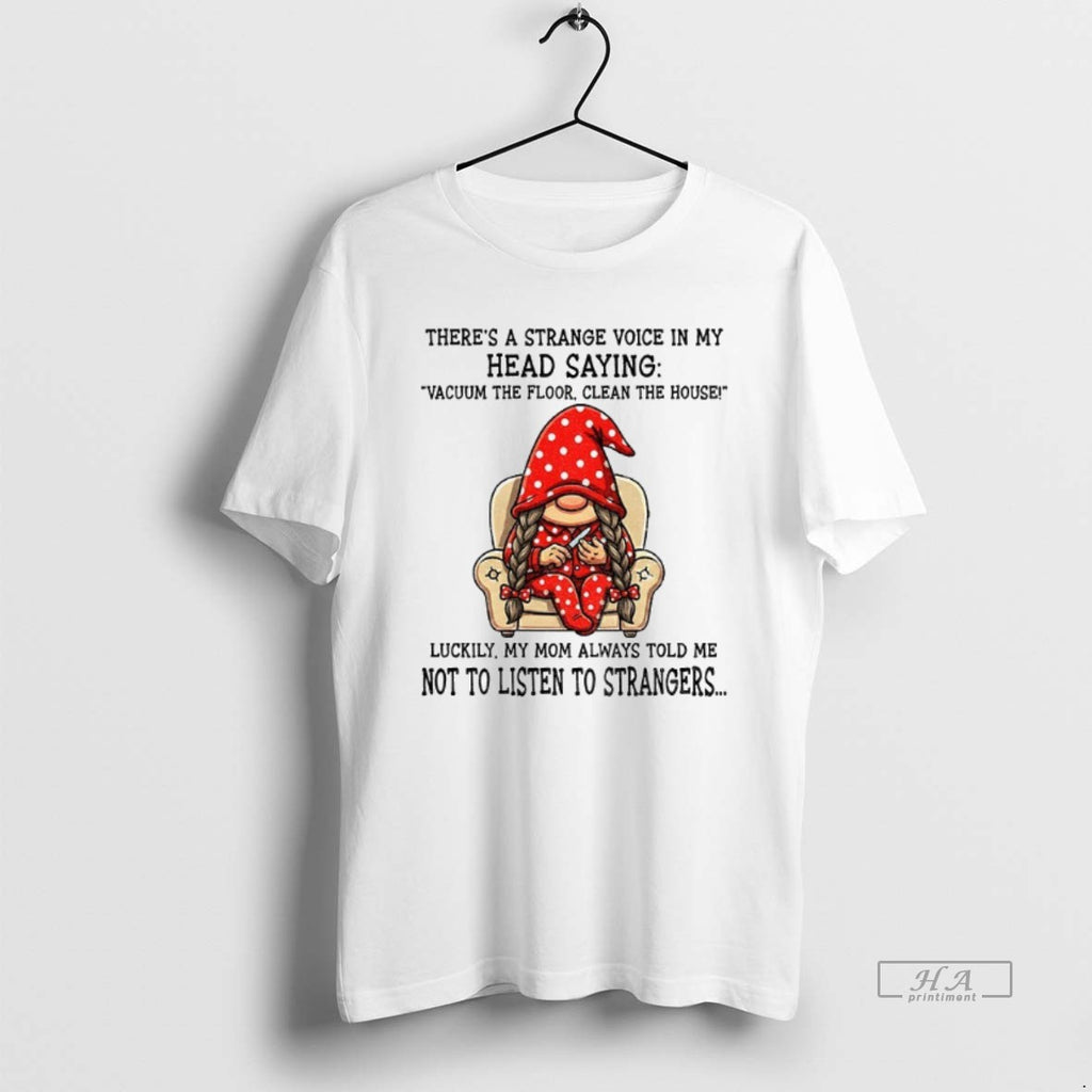 Official Gnome Theres A Strange Voice In My Head Saying Vacuum The Floor Clean The T-Shirts, Hoodie, Sweatshirt