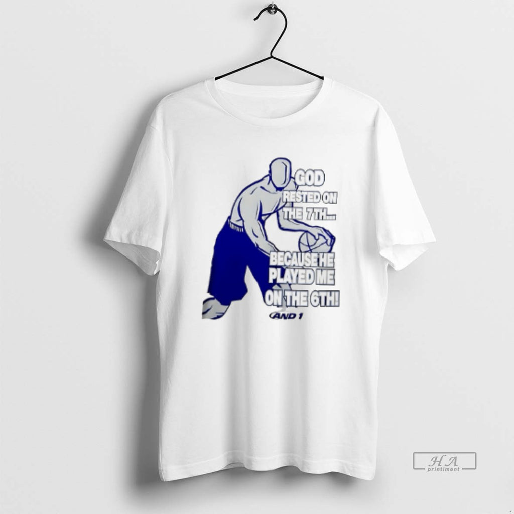 Official God Rested On The 7th Because He Played Me On The 6th T-Shirts, Hoodie, Sweatshirt | PopFlextees.com