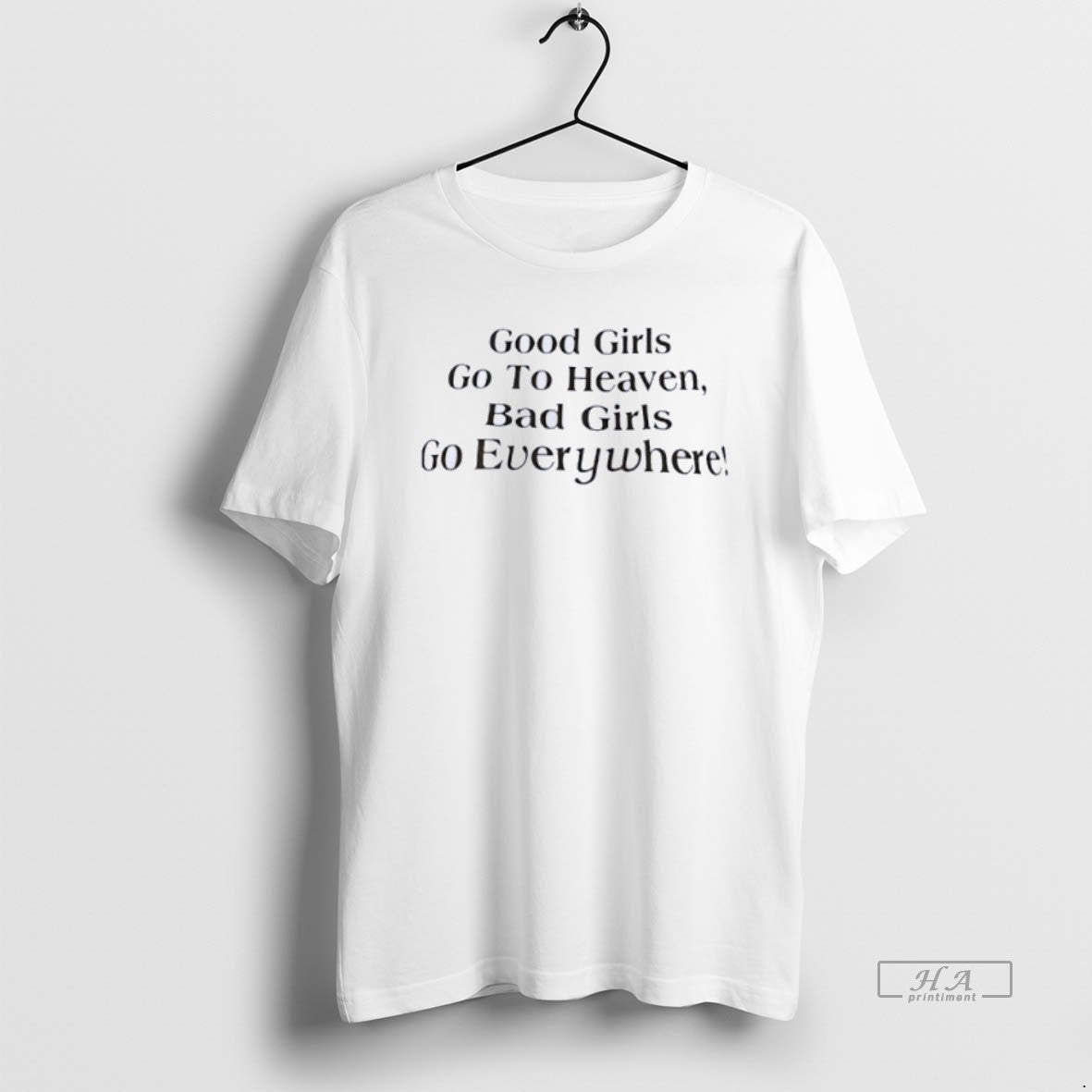 Official Good Girls Go To Heaven Bad Girls Go Everywhere T-Shirts, Hoodie, Sweatshirt | PopFlextees.com