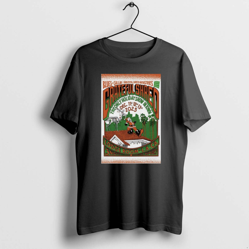 Official Grateful Shred The Only Holiday Show In Town December 11 13 2025 Los Angeles T-Shirts, Hoodie, Sweatshirt