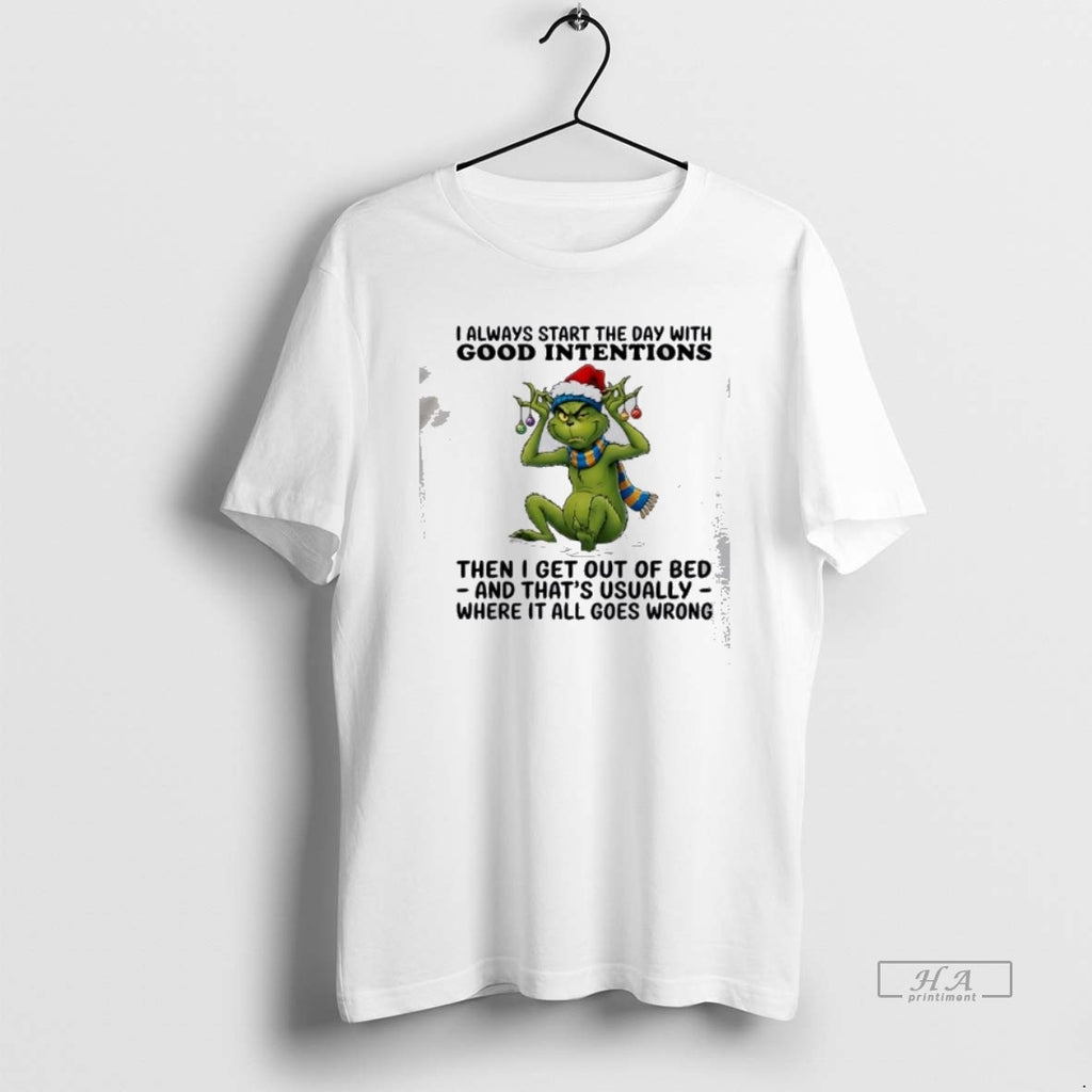 Official Grinch I Always Start The Day With Good Intentions Then I Get Out Of T-Shirts, Hoodie, Sweatshirt | PopFlextees.com