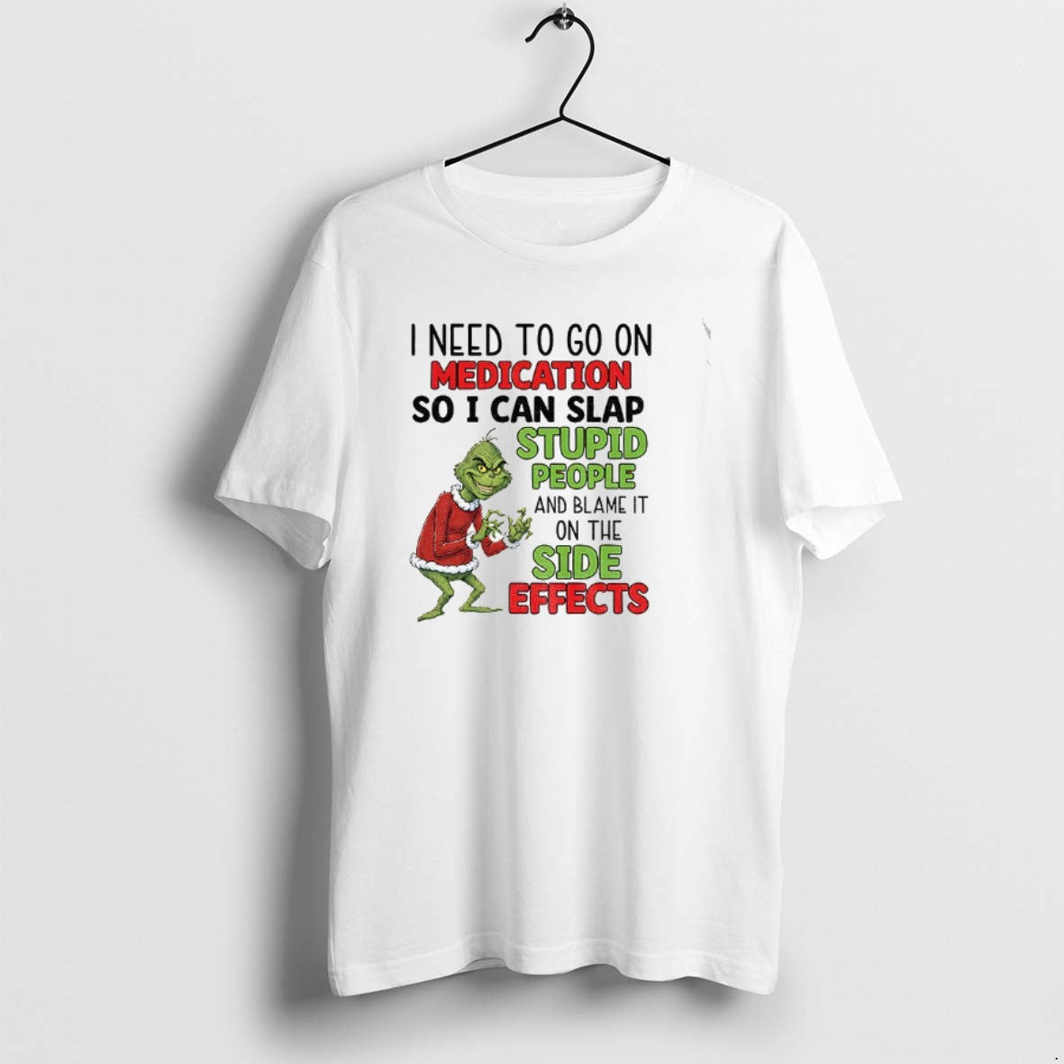 Official Grinch I Need To Go On Medication So I Can Blame The Side Effects T-Shirts, Hoodie, Sweatshirt | PopFlextees.com