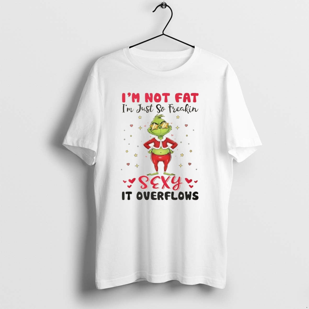 Official Grinch Im Not Fat Im Just So Freakin Sexy It Overflows Christmas T-Shirts, Hoodie, Sweatshirt | PopFlextees.com