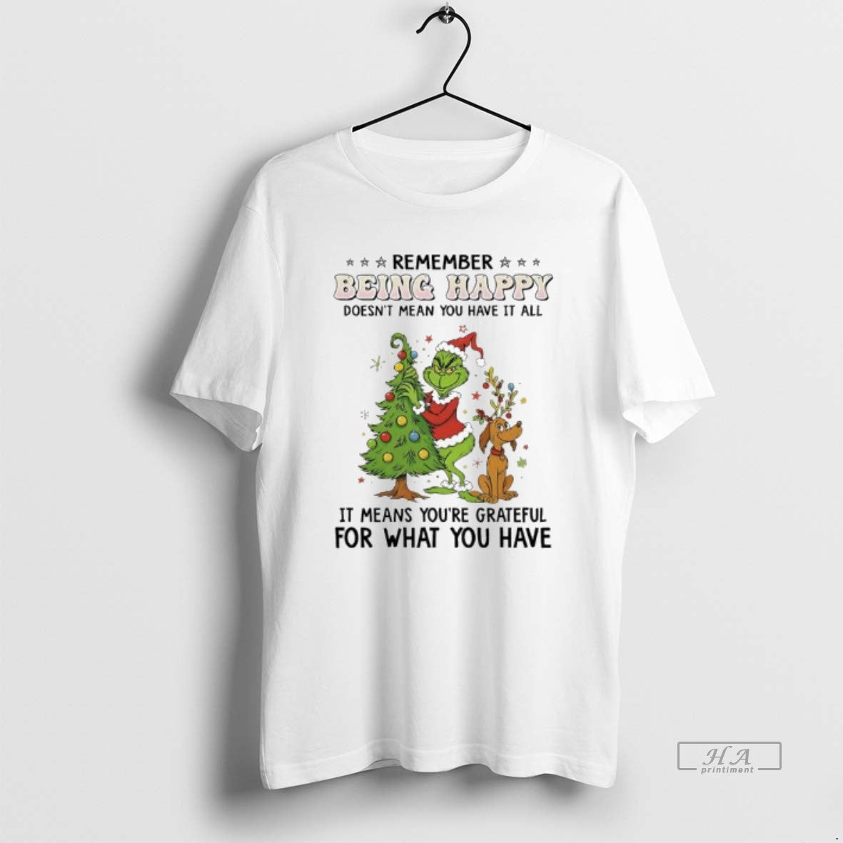 Official Grinch Max Christmas Remember Being Happy Doesnt Mean You Have It All T-Shirts, Hoodie, Sweatshirt | PopFlextees.com