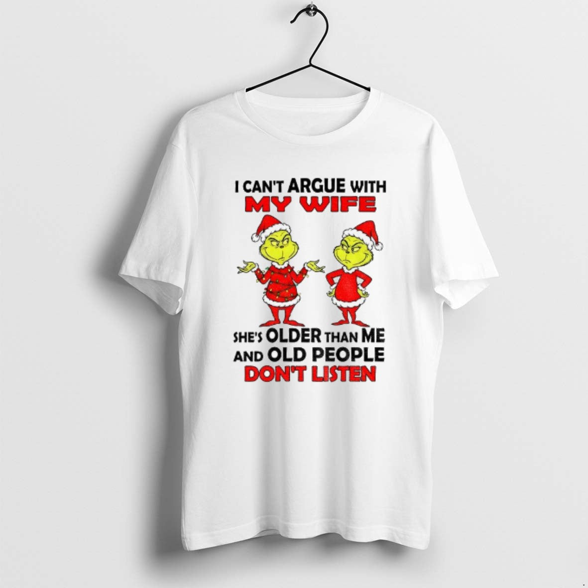 Official Grinch Santa I Cant Argue With My Wife Shes Older Than Me And Old T-Shirts, Hoodie, Sweatshirt | PopFlextees.com