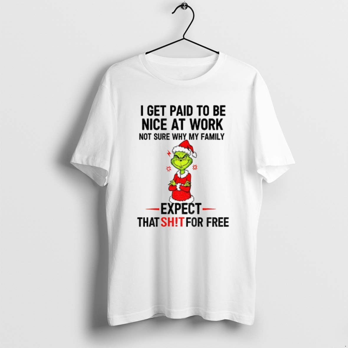 Official Grinch Santa I Get Paid To Be Nice At Work Not Sure Why My T-Shirts, Hoodie, Sweatshirt | PopFlextees.com