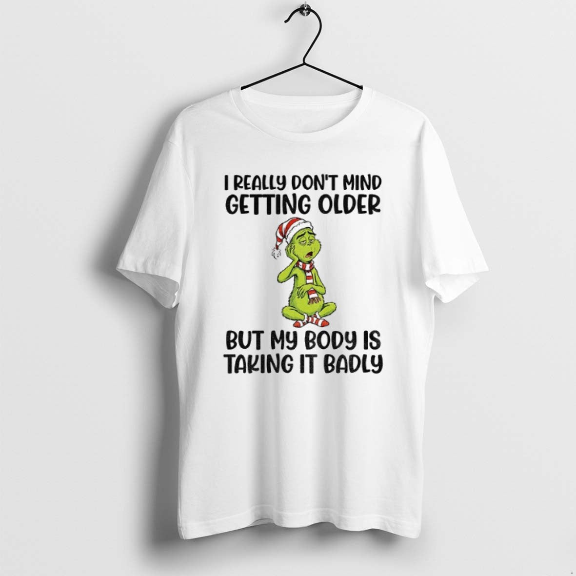 Official Grinch Santa I Really Dont Mind Getting Older But My Body Is Taking It T-Shirts, Hoodie, Sweatshirt